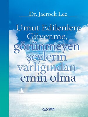 cover image of Umut Edilenlere Güvenme, görünmeyen şeylerin varlığından emin olm(Turkish Edition)a